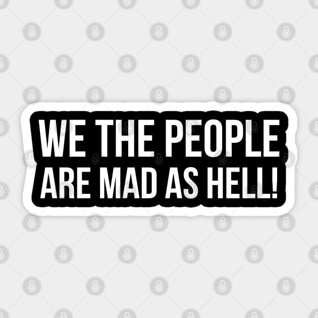We the people are mad as hell, Black Lives Matter, Peaceful Protest Sticker by UrbanLifeApparel